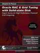 Oracle RAC & Grid Tuning with Solid-state Disk: Expert Secrets for High Performance Clustered Grid Computing (Oracle In-Focus series), Mike Ault, Robert G. Freeman, John Garmany 