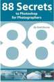 88 Secrets to Photoshop for Photographers, Scott Bourne 