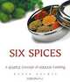 Six Spices: A Simple Concept of Indian Cooking, Neeta Saluja 