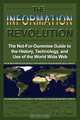 The Information Revolution: The Not-for-dummies Guide to the History, Technology, And Use of the World Wide Web, J. R. Okin 