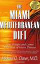 The Miami Mediterranean Diet: Lose Weight and Lower Your Risk of Heart Disease, Michael D., M.D. Ozner 