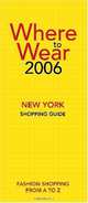 Where to Wear New York 2006: Fashion shopping from A-Z (Where to Wear: New York City Shopping Guide), Jill Fairchild, Gerri Gallagher, Julie Craik 