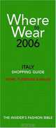 Where to Wear Italy 2006: Shopping Guide (Where to Wear: Italy, Rome, Florence & Milan), Anges Crawford, Jasmine Serrurier 
