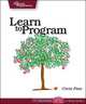 Learn to Program (Pragmatic Programmers), Chris Pine 