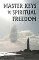 Master Keys to Spiritual Freedom, Kim Michaels 