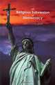 The Religious Subversion of Democracy, Carl Schowengerdt 