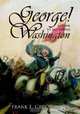 George! a Guide to All Things Washington, Frank E. Grizzard Jr 