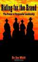 Riding for the Brand: The Power of Purposeful Leadership, Jim F. Whitt 