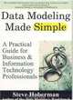 Data Modeling Made Simple: A Practical Guide for Business & Information Technology Professionals, Steve Hoberman 