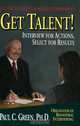 Get Talent: Interview For Actions, Select For Results, Paul C. Green 