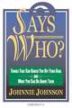 Says Who?: Things That Can Knock You Off Your Goal And What You Can Do About Them, Johnnie Johnson 