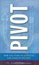 Pivot: How One Simple Turn in Attitude Can Lead to Success, Alan R. Zimmerman 