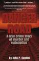 Danger Road: A True Crime Story of Murder and Redemption, John P. Contini 