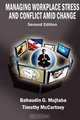 Managing Workplace Stress and Conflict amid Change, Second edition, Bahaudin Ghulam Mujtaba, Timothy McCartney 