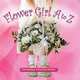 Flower Girl A to Z, Penelope Colville Paine 