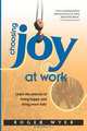 Choosing Joy at Work, Roger Wyer 