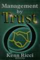 Management by Trust, Kenn Ricci 