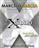 X-Guard: For Brazilian Jiu-jitsu, No Gi Grappling, and Mixed Martial Arts, Marcelo Garcia, Glen Cordoza, Erich Krauss 