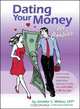 Dating Your Money for Couples: How to Build a Long-lasting Relationship With Your Money and Each Other in 8 Easy Steps (Dating Your Money), Jennifer S. Wilkov 