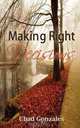 Making Right Decisions, Chad W Gonzales 