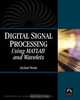 Digital Signal Processing Using MATLAB and Wavelets (Electrical Engineering), Michael Weeks 