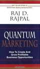 QUANTUM MARKETING- how to create and grow profitable business opportunities, 