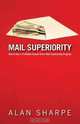 Mail Superiority: How to Run a Profitable Annual Direct Mail Fundraising Program, Alan Sharpe 
