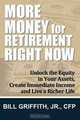 More Money for Retirement Right Now, Bill Griffith Jr CFP 
