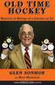 Old Time Hockey: Memories & Musings of a Lifetime on Ice, Ross Bernstein, Glen Sonmor 
