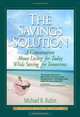 The Savings Solution: A Conversation About Living For Today While Saving For Tomorrow (Total Candor), Michael B. Rubin 