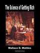 The Science of Getting Rich, Wallace, D Wattles 