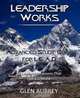 Leadership Works: Advanced Study Guide for L.E.A.D., Glen Aubrey 