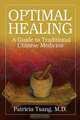 Optimal Healing: A Guide to Traditional Chinese Medicine, Patricia Tsang 