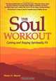 The Soul Workout: Getting and Staying Spiritually Fit, Helen Moore 