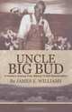 Uncle Big Bud (Volume 1), James Eddie Williams 