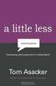 A Little Less Conversation: Connecting with Customers in a Noisy World, Tom Asacker 