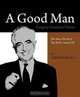 A Good Man: Gregory Goodwin Pincus the Man, His Story, the Birth Control Pill, Leon Speroff 