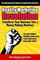 Reality Marketing Revolution: Transform Your Small Business Into a Money Making Machine!, Eric Keiles, Mike Lieberman 