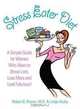 Stress Eater Diet: A Simple Guide for Women Who Want to Stress Less, Lose More and Look Fabulous!, Robert B. Posner, Linda Hlivka 