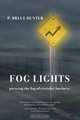 Fog Lights: Piercing the Fog of Everyday Business, P. Bruce Hunter 