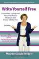 Write Yourself Free - Conscious Living and Personal Peace Through the Power of the Pen, Maureen Daigle-Weaver 