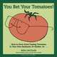 You Bet Your Tomatoes: Fun Facts, Tall Tales, and a Handful of Useful Gardening Tips, Mike McGrath 