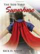 The Side-Yard Superhero (Life in Degraff: An Automythography), Rick Niece 