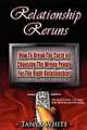 Relationship Reruns: How To Break The Cycle of Choosing The Wrong People For The Right Relationships, Tanya White 