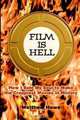 Film Is Hell: How I Sold My Soul to Make the Crappiest Movies in History, Matthew Howe 