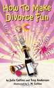 How To Make Divorce Fun, Julie Collins, Trey Anderson 