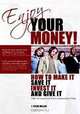 Enjoy Your Money!: How to Make It, Save It, Invest It and Give It, J. Steve Miller 
