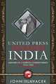 United Press Invades India: Memoirs of a Foreign Correspondent, 1944-1952, John Hlavacek 
