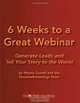 6 Weeks to a Great Webinar: Generate Leads and Tell Your Story to the World, Wayne Turmel 