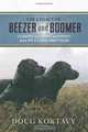The Legacy of Beezer and Boomer: Lessons on Living and Dying from My Canine Brothers, Doug Koktavy 